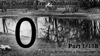.:| THE QUEST FOR TRUE ABSOLUTION |:. // [Part 1/10B] ~ "All Things Must Have a Beginning..."
