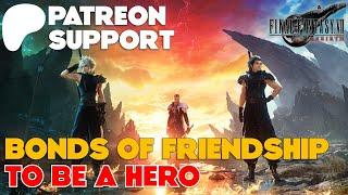 Patreon Support | Bonds and Friendship and To Be A Hero - Final Fantasy VII Rebirth