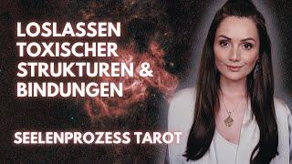 Loslassen toxischer Strukturen & Bindungen || Seelenprozess Tarot