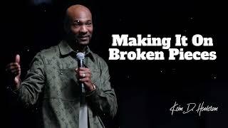 Making It On Broken Pieces  | Keion Henderson Message