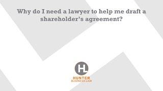 Why do I need a lawyer to help me draft a shareholder’s agreement?