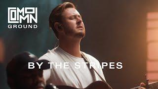 By The Stripes (ft Ethan Parker & John Wilds) - Bay Hope Worship