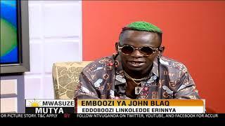 NTV Mwasuze Mutya: John Blaq lwaki afuuse ensonga? yiino emboozi ye