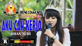 AKU CAH KERJO |-| JIHAN AUDY |-| NEW PALLAPA IRENG COMMUNITY 2017