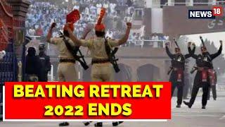 Beating Retreat 2022 | Beating Retreat Wagah Border | IndiaAt75 | Beating The Retreat Ceremony Ends