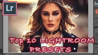 TOP 10 LIGHTROOM PRESETS FOR PORTRAITS SHOT WITH SONY A7III, NIKON Z6 Z7, CANON EOS R