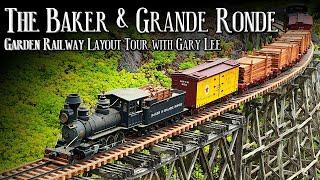 Baker & Grande Ronde Garden Railway Layout Tour with Gary Lee