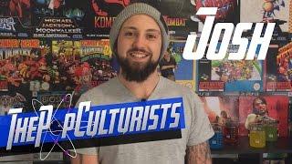 Meet The PopCulturists: Josh - ThePopCulturists.com