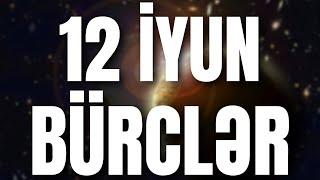 BÜRCLƏR - 12 İYUN 2024 | Günün Bürc Proqnozu 