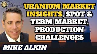 Mike Alkin, Uranium Market Insights With Q&A