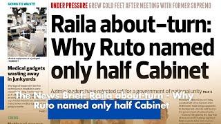 The News Brief: Raila about-turn - Why Ruto named only half Cabinet