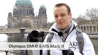 Olympus OM-D E-M5 Mark II | Videomodus, Bildstabilisator, AF und Multi-Shot im Test [Deutsch]