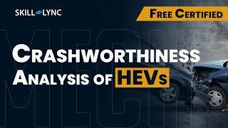 Crashworthiness Analysis of HEVs | Free Certified Workshop for Mechanical Engineers | Skill Lync