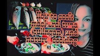 How to cook mackerel tuna (tulingan)and natural cooking..