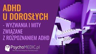 ADHD u dorosłych: wyzwania i mity związane z rozpoznaniem ADHD - psychiatra dr Artur Barlik