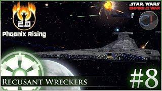 Recusant Wreckers [ Empire ] Star Wars: Empire at War Mod - Phoenix Rising 2.0 -  Ep 8