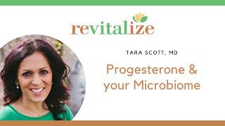 Surprising connection between progesterone and your microbiome | Dr. Tara Scott | Revitalize