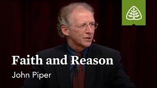 John Piper: Faith and Reason