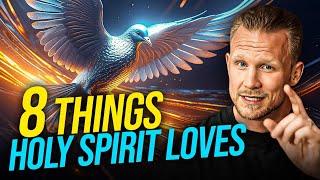 8 Things The Holy Spirit Loves To Do!