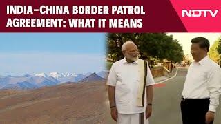 India China Tensions | India-China Border Patrol Agreement: What It Means, Why It Is Important