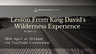 Lesson from King David's Wilderness Experience (18th April 2021)