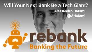 Will Your Next Bank Be a Tech Giant? with Alessandro Hatami