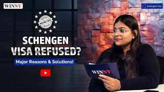 Schengen Visa Refusal: Reasons & Solutions | Schengen Visa for Indian | Winny Immigration