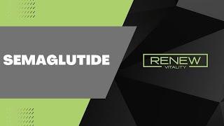 Semaglutide | Revolutionary Weight Loss! | Renew Vitality