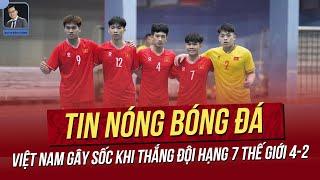 Tin nóng 4/10: Việt Nam gây SỐC khi thắng đội hạng 7 thế giới 4-2; Việt Nam sẽ tìm đội thay Lebanon?