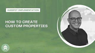 How to Create Custom Properties in HubSpot