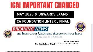 Breaking News | ICAI Important Changed May 2025 & Onwards Exams | don’t skip