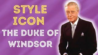 THE DUKE OF WINDSOR - SARTORIAL STYLE ICON FOR GENERATIONS OF CHAPS - TIPS FOR TIMELESS STYLE