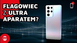 Świetny flagowiec z ULTRA aparatem? | Samsung Galaxy S21 Ultra