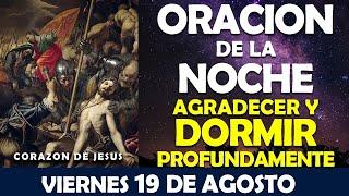 ORACIÓN DE LA NOCHE DE HOY VIERNES 19 DE AGOSTO | ORACIÓN PARA AGRADECER Y DORMIR PROFUNDAMENTE