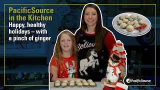 PacificSource in the Kitchen | Happy, healthy holidays – with a pinch of ginger