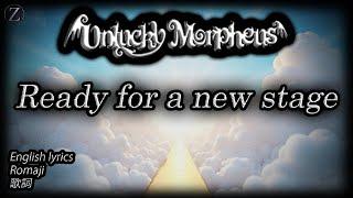 Unlucky Morpheus - Ready for a new stage [English lyrics] [Romaji]