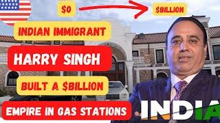 Indian Immigrant Builds a Billion Dollar Empire - The Harry Singh Story