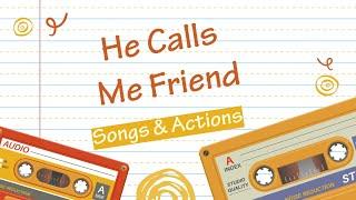 He Calls Me Friend (Christian Children's Songs & Actions)