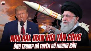 NHƯ HÀI:IRAN VỪA TẤN CÔNG, TT TRUMP ĐÃ TUYÊN BỐ IRAN VÀ ISRAEL SẼ ĐẠT THỎA THUẬN NGỪNG BẮN VĨNH VIỄN
