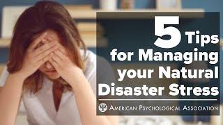 5 Tips for Coping with Natural Disaster Stress - American Psychological Association