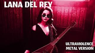 Lana Del Rey - Ultraviolence (metal version)