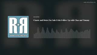 Classic and Retro For Sale Frisk Follow Up with Chas and Tommy