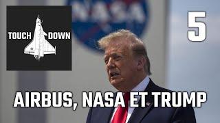 TOUCHDOWN ! Le Podcast aérospatial - Ep 5 : Airbus, la NASA et Trump