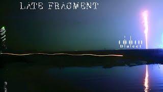 Dialect - Late Fragment (Official Video)