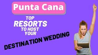 Punta Cana Destination Wedding: The Best Resorts In Punta Cana for Your Wedding