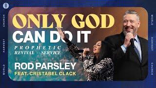 Only God Can Do It - Prophetic Revival Service - Rod Parsley feat. Cristabel Clack