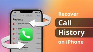 [4 Ways] How to Recover Deleted Call History iPhone 2023