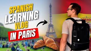 Spanish Learning Vlog! - In Paris!