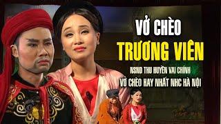 Vở Chèo Trương Viên - NSND Thu Huyền vai Thị Phương | Vờ chèo hay nhất của nhà hát chèo Hà Nội