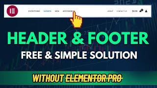 How To Build Headers And Footers Using Elementor For FREE (Any Theme)